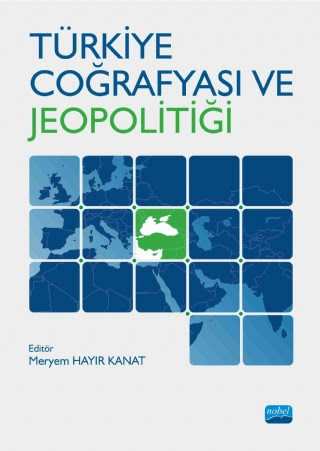 Türkiye Coğrafyası ve Jeopolitiği Nobel Akademik Yayıncılık