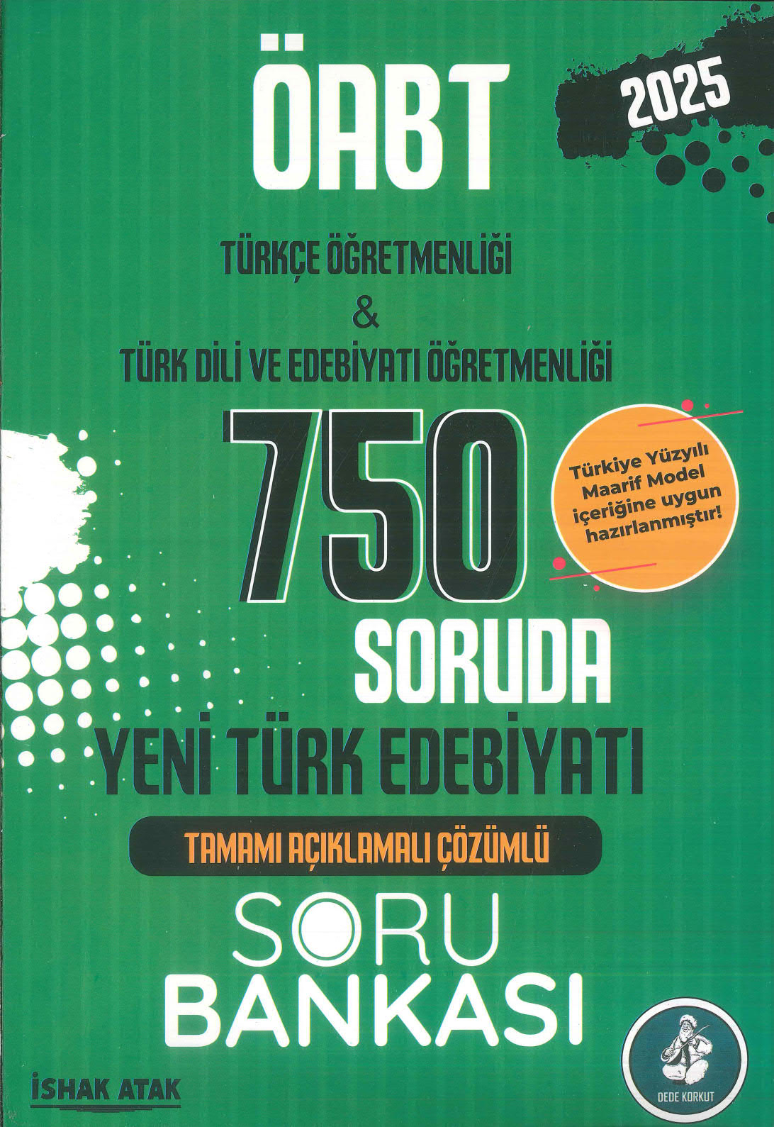 2025 ÖABT Türkçe-Türk Dili Edebiyatı Yeni Türk Edebiyatı 750 Soruda Soru Bankası Çözümlü Atak Yayınları