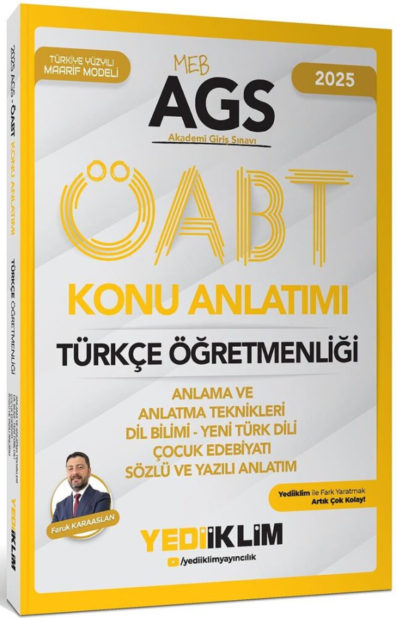 2025 MEB AGS ÖABT Türkçe Öğretmenliği Anlama ve Anlatma Teknikleri Dil Bilimi Yeni Türk Dili Çocuk Edebiyatı Sözlü ve Yazılı Anlatımı Konu Anlatımı Yediiklim Yayınları