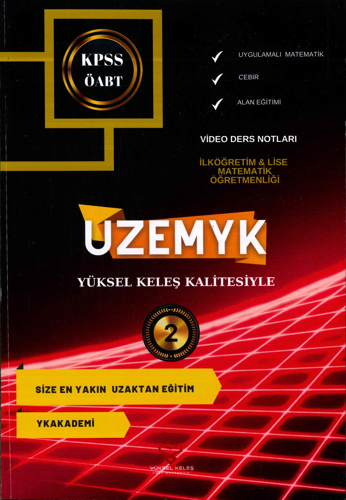 UYGULAMALI MATEMATİK- CEBİR- ALAN EĞİTİMİ UZEMYK İLKÖĞRETİM-LİSE MAT. ÖĞRETMENLİĞİ 2. KİTAP