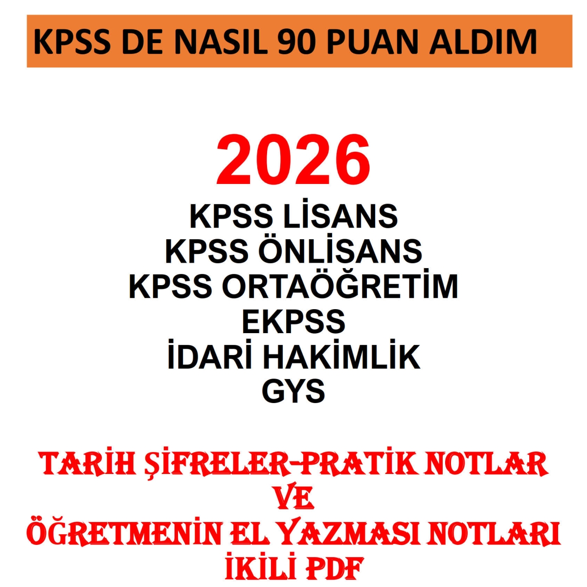 KPSS DE NASIL 90 PUAN ALDIM 2026 TARİH ŞİFRELER-PRATİK NOTLAR VE ÖĞRETMENİN EL YAZMASI NOTLARI