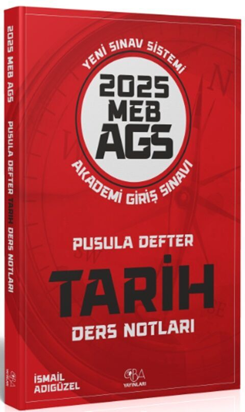 2025 MEB-AGS Tarih Pusula Defter Ders Notları İsmail Adıgüzel CBA Yayınları