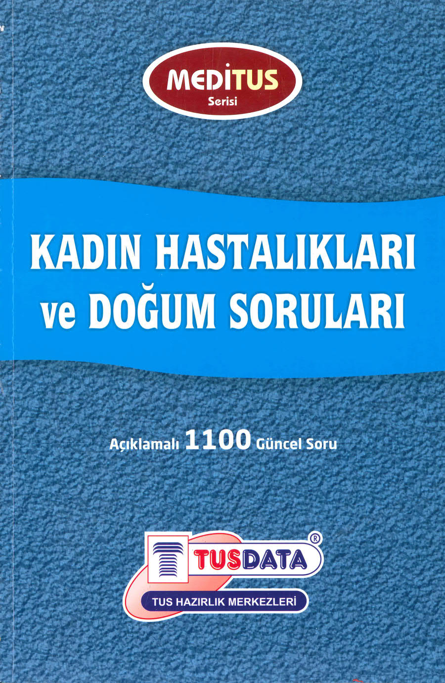 Kadın Hastalıkları ve Doğum Soruları Açıklamalı 1100 Güncel Soru Meditus Serisi TUSDATA