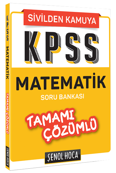 Şenol Hoca KPSS Sivilden Kamuya Matematik Soru Bankası Çözümlü