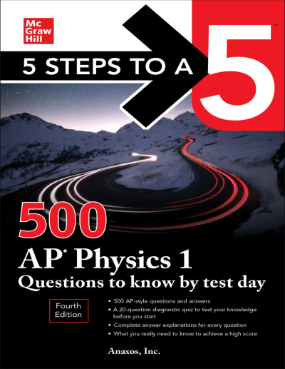 5 Steps to a 5: 500 AP Physics 1 Questions to Know by Test Day