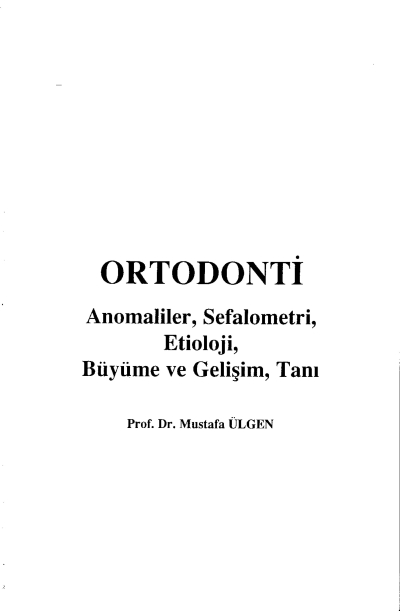 Ortodonti Anomaliler, Sefalometri, Etioloji, Büyüme ve Gelişim, Tanı - Prof.Dr. Mustafa Ülgen